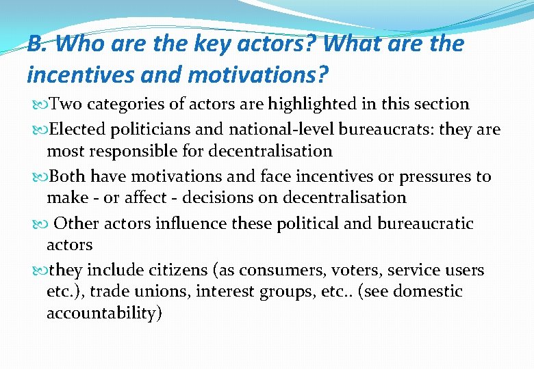 B. Who are the key actors? What are the incentives and motivations? Two categories