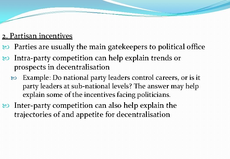 2. Partisan incentives Parties are usually the main gatekeepers to political office Intra-party competition