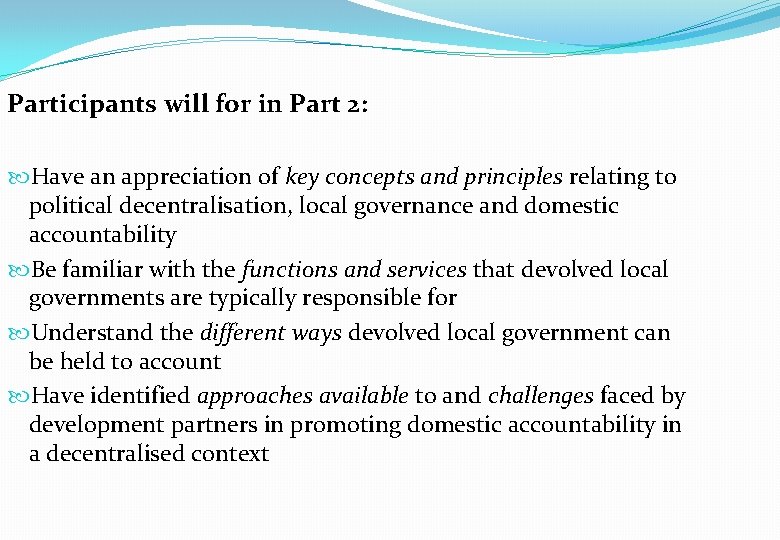 Participants will for in Part 2: Have an appreciation of key concepts and principles