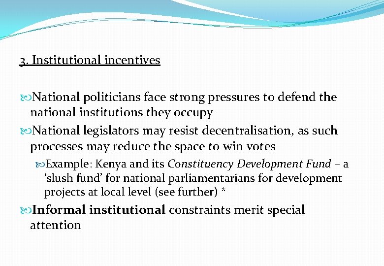 3. Institutional incentives National politicians face strong pressures to defend the national institutions they