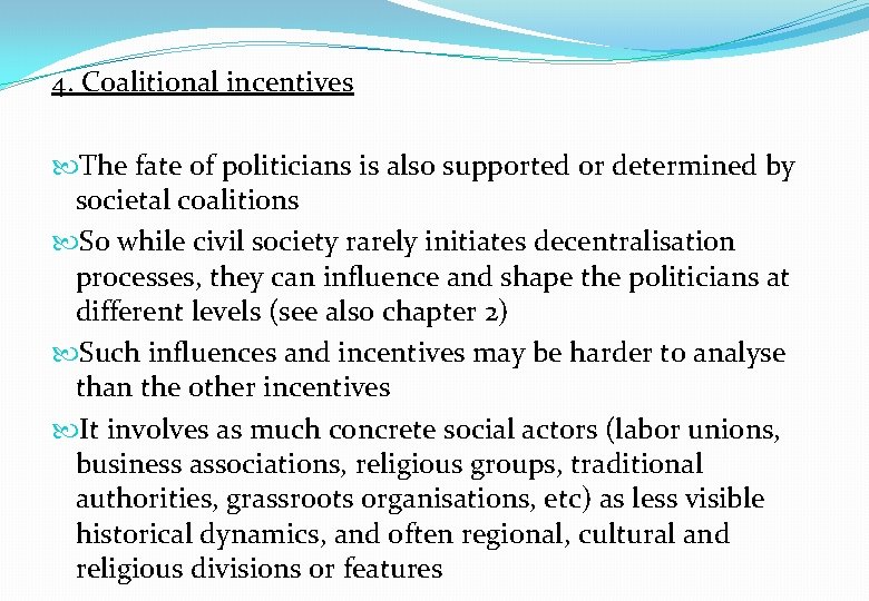 4. Coalitional incentives The fate of politicians is also supported or determined by societal