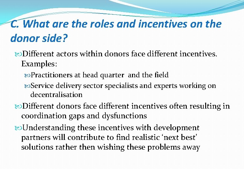 C. What are the roles and incentives on the donor side? Different actors within