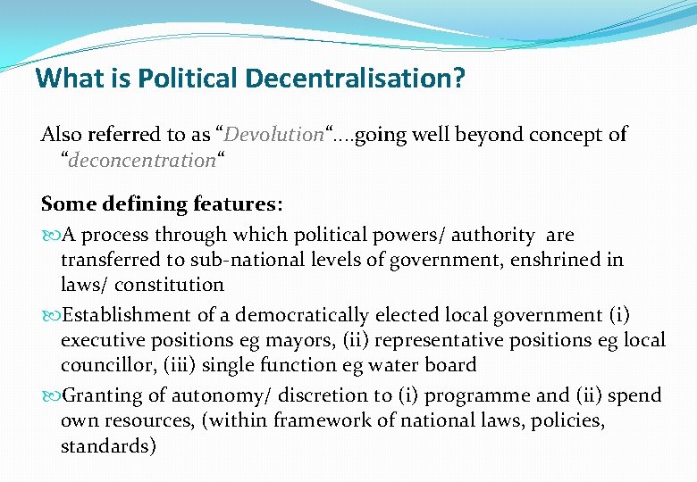 What is Political Decentralisation? Also referred to as “Devolution“. . going well beyond concept