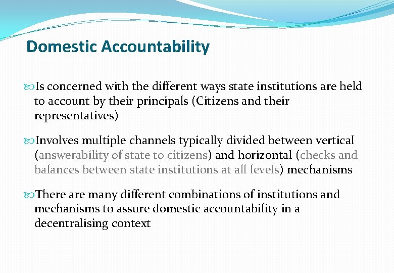 Domestic Accountability Is concerned with the different ways state institutions are held to account