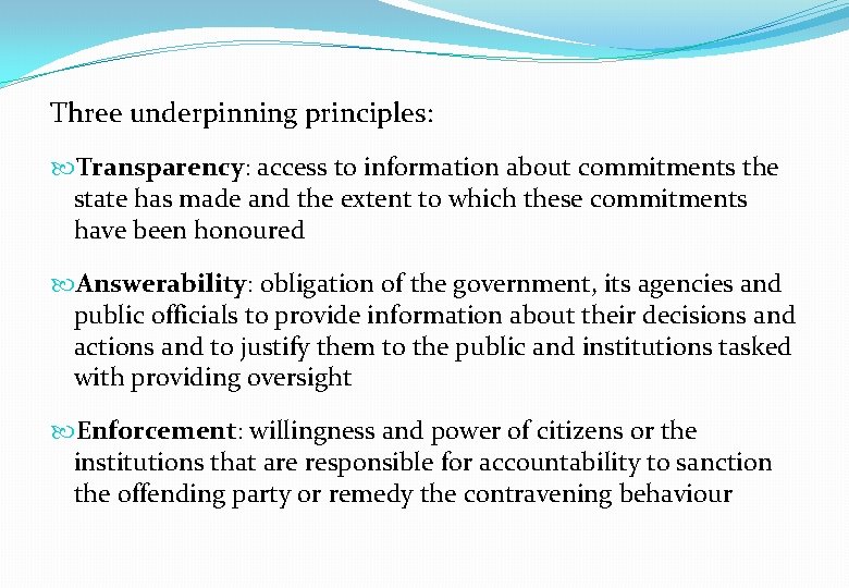 Three underpinning principles: Transparency: access to information about commitments the state has made and