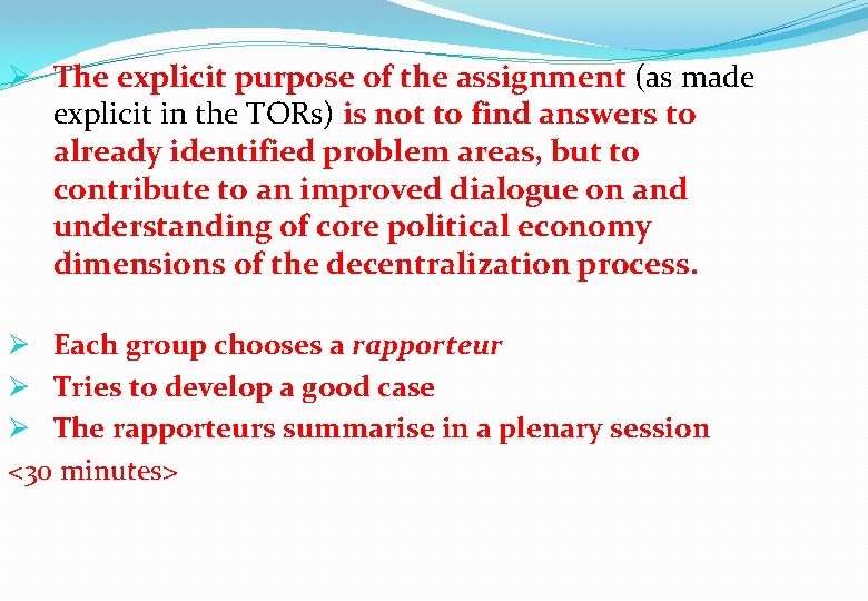 Ø The explicit purpose of the assignment (as made explicit in the TORs) is