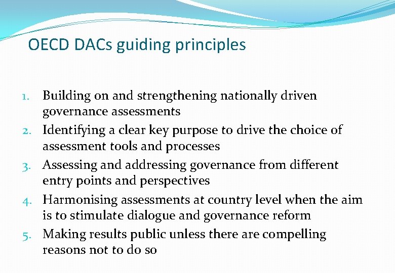 OECD DACs guiding principles 1. 2. 3. 4. 5. Building on and strengthening nationally