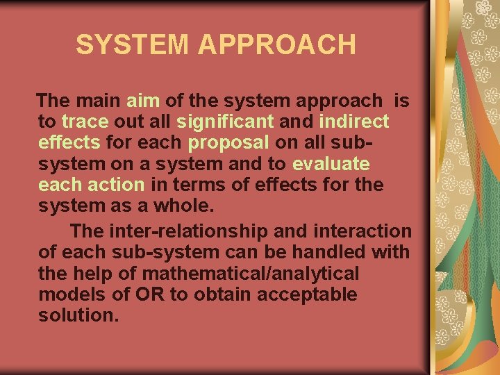 SYSTEM APPROACH The main aim of the system approach is to trace out all