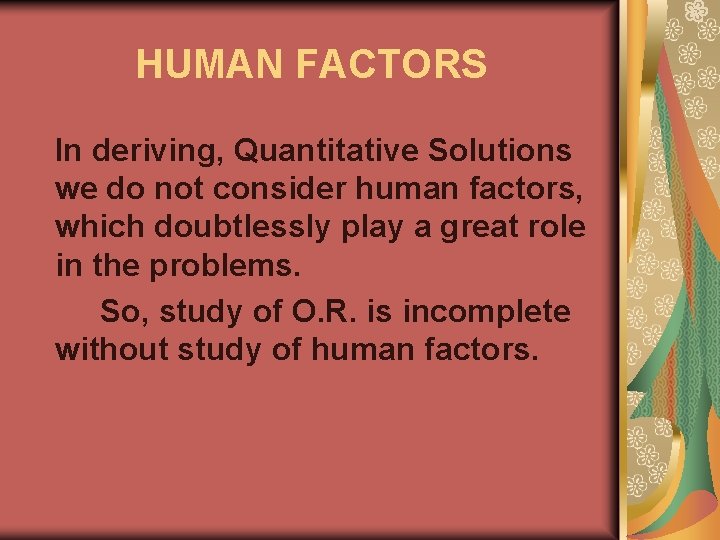 HUMAN FACTORS In deriving, Quantitative Solutions we do not consider human factors, which doubtlessly