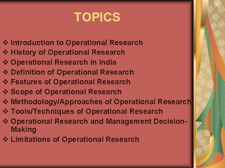 TOPICS v Introduction to Operational Research v History of Operational Research v Operational Research