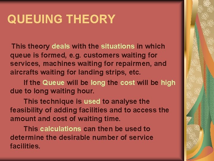 QUEUING THEORY This theory deals with the situations in which queue is formed, e.