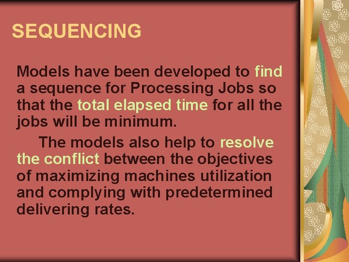 SEQUENCING Models have been developed to find a sequence for Processing Jobs so that