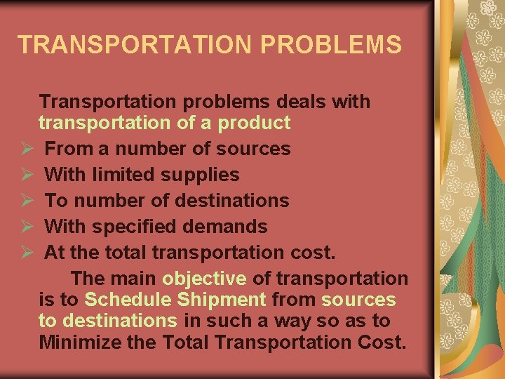 TRANSPORTATION PROBLEMS Transportation problems deals with transportation of a product Ø From a number