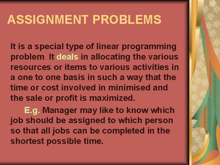 ASSIGNMENT PROBLEMS It is a special type of linear programming problem. It deals in