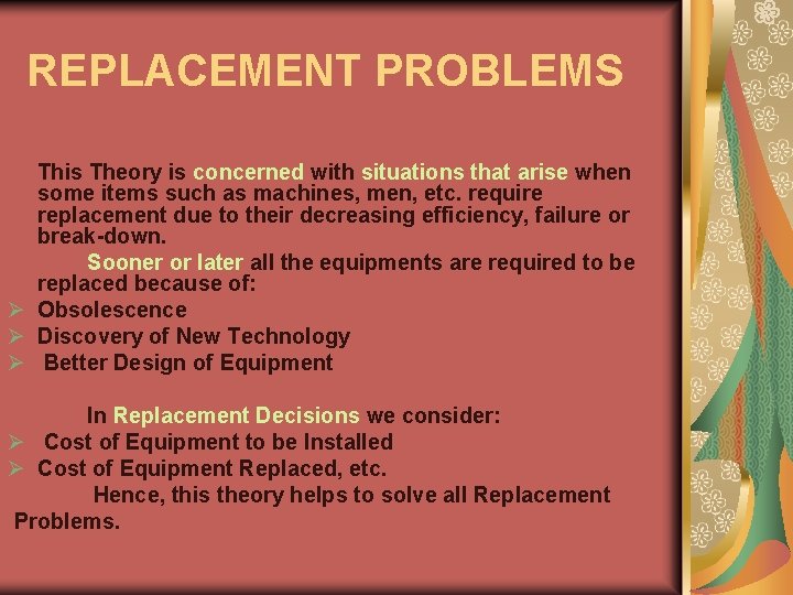 REPLACEMENT PROBLEMS This Theory is concerned with situations that arise when some items such