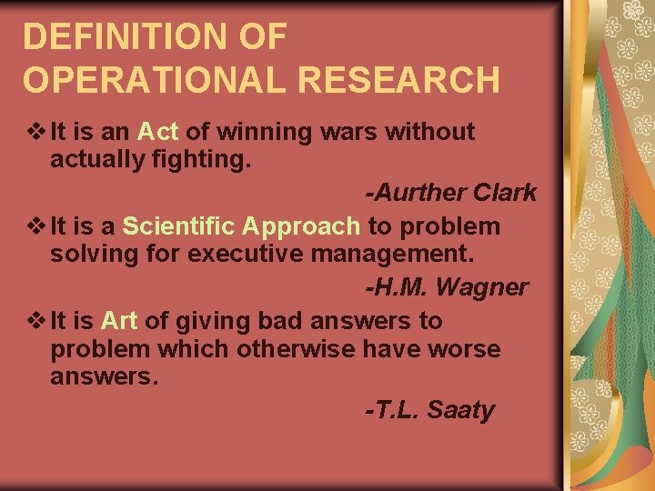 DEFINITION OF OPERATIONAL RESEARCH v It is an Act of winning wars without actually