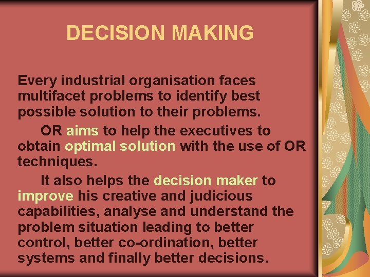 DECISION MAKING Every industrial organisation faces multifacet problems to identify best possible solution to
