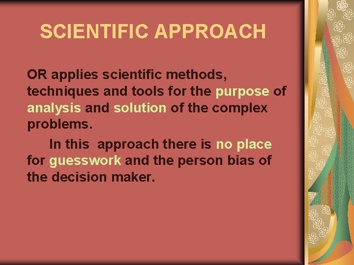 SCIENTIFIC APPROACH OR applies scientific methods, techniques and tools for the purpose of analysis