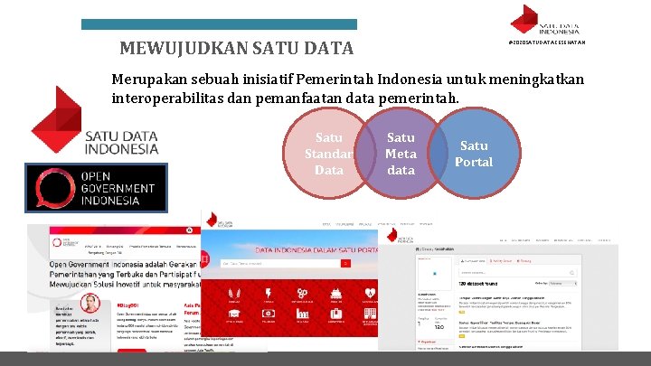MEWUJUDKAN SATU DATA #2020 SATUDATAKESEHATAN Merupakan sebuah inisiatif Pemerintah Indonesia untuk meningkatkan interoperabilitas dan