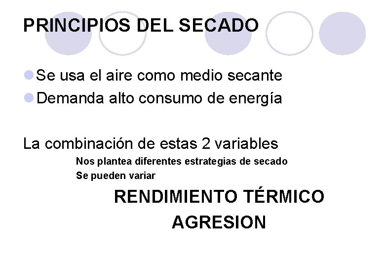 PRINCIPIOS DEL SECADO l Se usa el aire como medio secante l Demanda alto