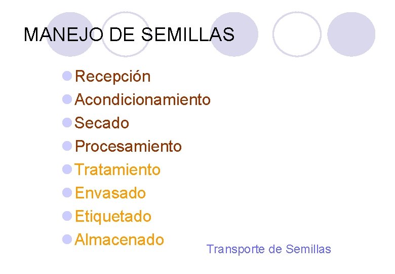 MANEJO DE SEMILLAS l Recepción l Acondicionamiento l Secado l Procesamiento l Tratamiento l