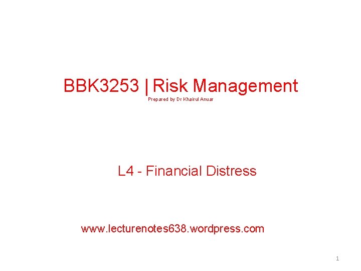 BBK 3253 | Risk Management Prepared by Dr Khairul Anuar L 4 - Financial