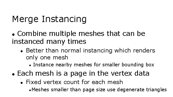 Merge Instancing Combine multiple meshes that can be instanced many times ● ● Better