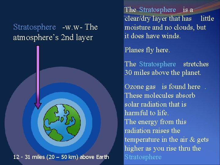 Stratosphere -w. w- The atmosphere’s 2 nd layer The Stratosphere is a clear/dry layer Stratosphere -w. w- The atmosphere’s 2 nd layer The Stratosphere is a clear/dry layer