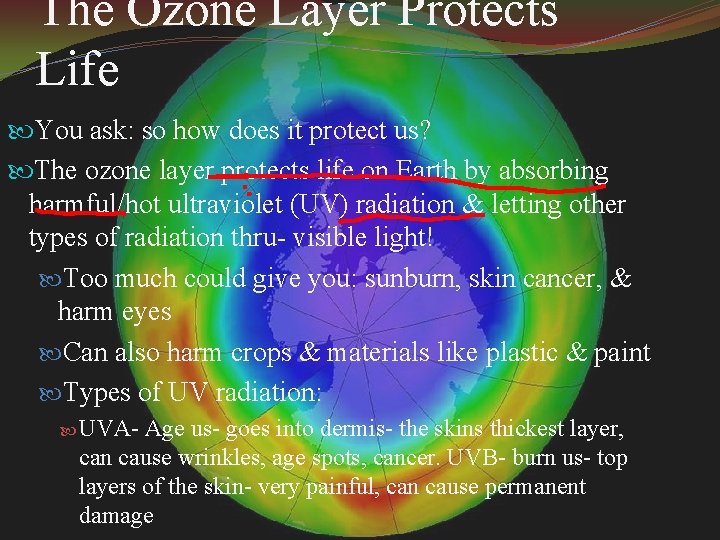 The Ozone Layer Protects Life You ask: so how does it protect us? The The Ozone Layer Protects Life You ask: so how does it protect us? The