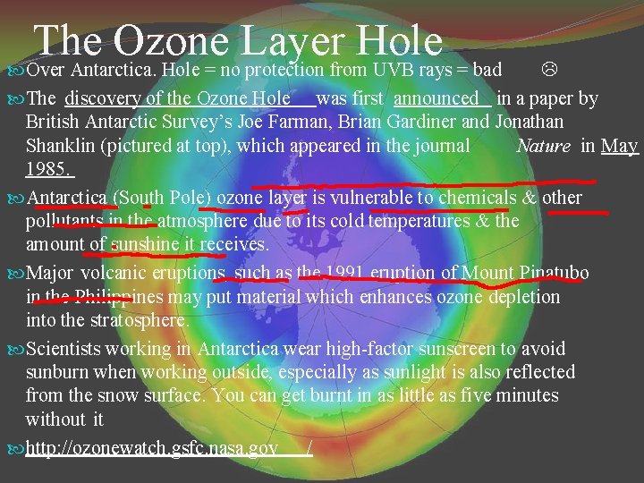 The Ozone Layer Hole Over Antarctica. Hole = no protection from UVB rays = The Ozone Layer Hole Over Antarctica. Hole = no protection from UVB rays =
