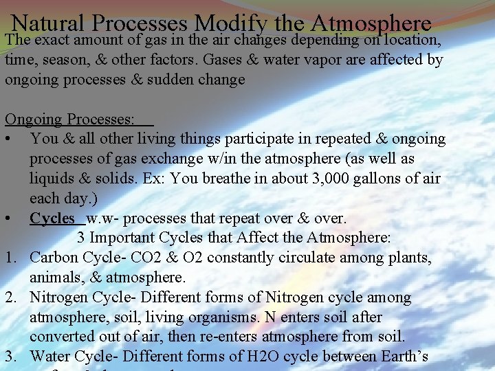 Natural Processes Modify the Atmosphere The exact amount of gas in the air changes Natural Processes Modify the Atmosphere The exact amount of gas in the air changes