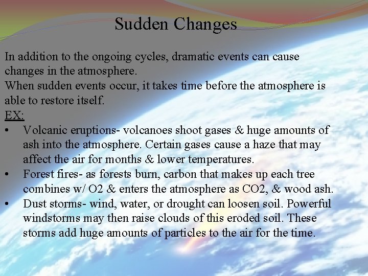 Sudden Changes In addition to the ongoing cycles, dramatic events can cause changes in Sudden Changes In addition to the ongoing cycles, dramatic events can cause changes in
