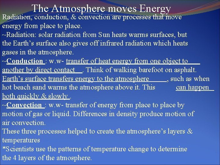 The Atmosphere moves Energy Radiation, conduction, & convection are processes that move energy from The Atmosphere moves Energy Radiation, conduction, & convection are processes that move energy from