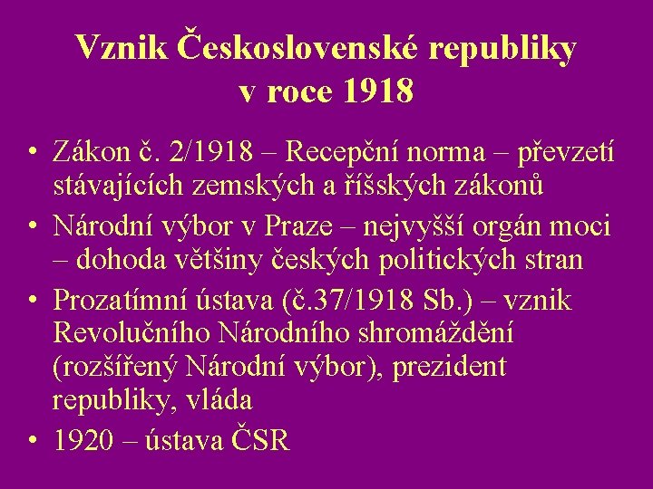 Vznik Československé republiky v roce 1918 • Zákon č. 2/1918 – Recepční norma –
