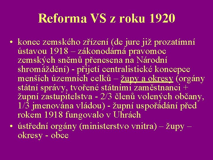 Reforma VS z roku 1920 • konec zemského zřízení (de jure již prozatímní ústavou