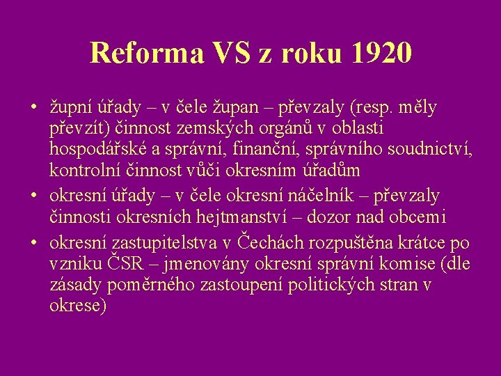 Reforma VS z roku 1920 • župní úřady – v čele župan – převzaly