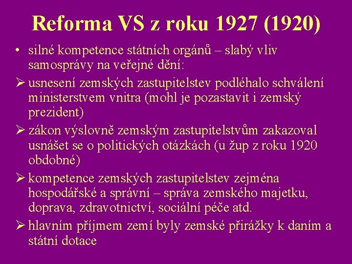 Reforma VS z roku 1927 (1920) • silné kompetence státních orgánů – slabý vliv