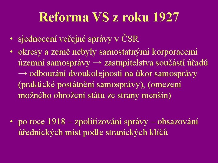 Reforma VS z roku 1927 • sjednocení veřejné správy v ČSR • okresy a