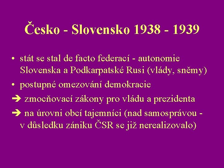 Česko - Slovensko 1938 - 1939 • stát se stal de facto federací -