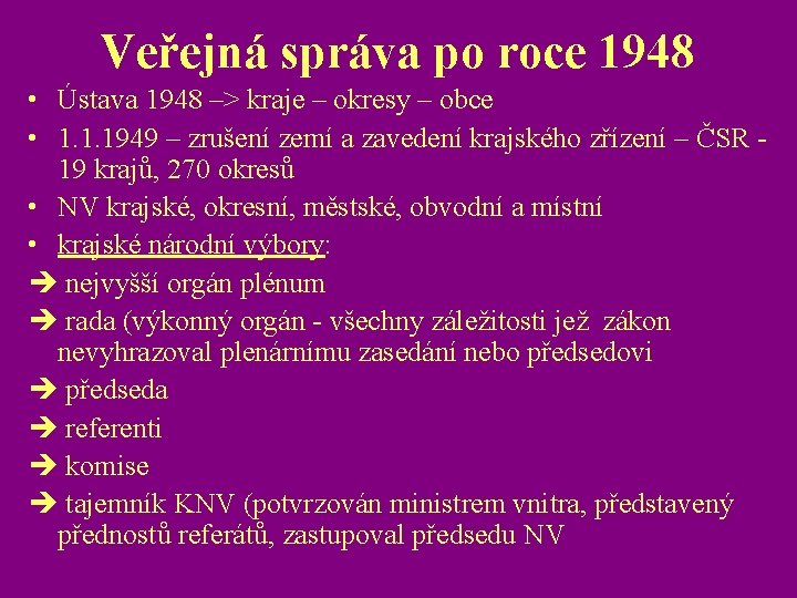 Veřejná správa po roce 1948 • Ústava 1948 –> kraje – okresy – obce