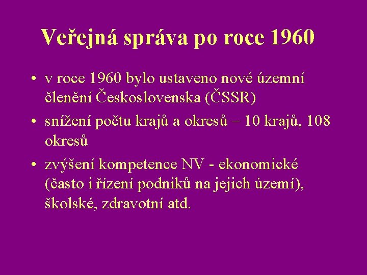 Veřejná správa po roce 1960 • v roce 1960 bylo ustaveno nové územní členění