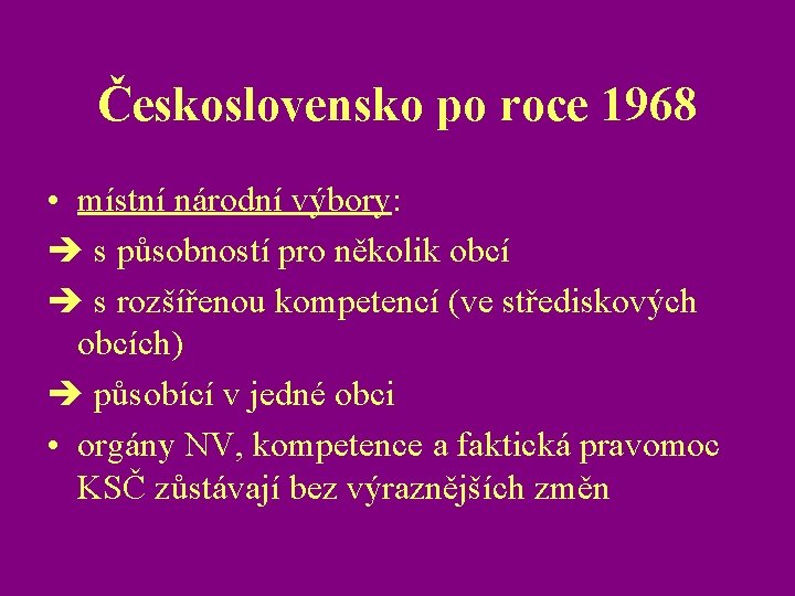 Československo po roce 1968 • místní národní výbory: s působností pro několik obcí s