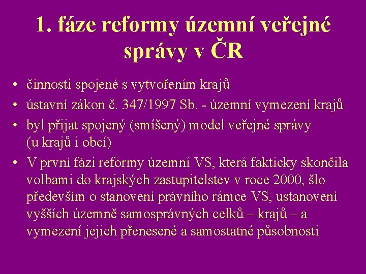 1. fáze reformy územní veřejné správy v ČR • činnosti spojené s vytvořením krajů