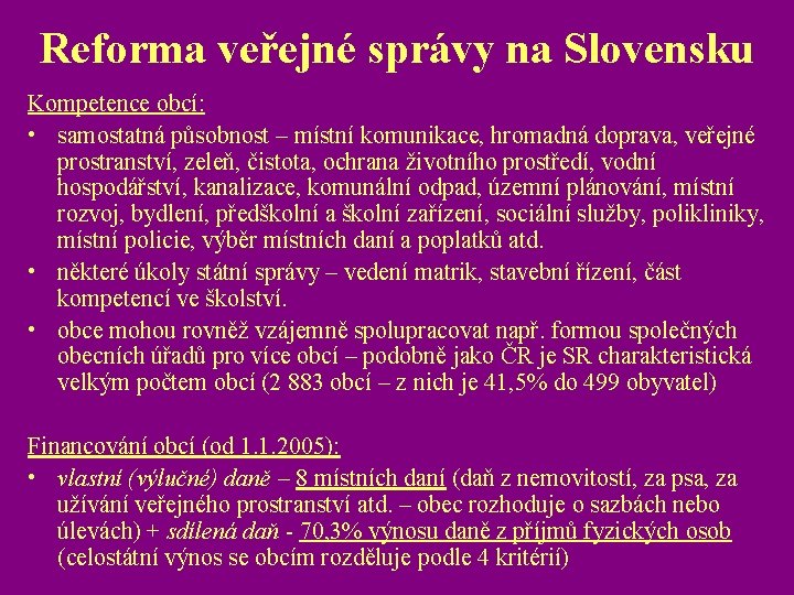 Reforma veřejné správy na Slovensku Kompetence obcí: • samostatná působnost – místní komunikace, hromadná