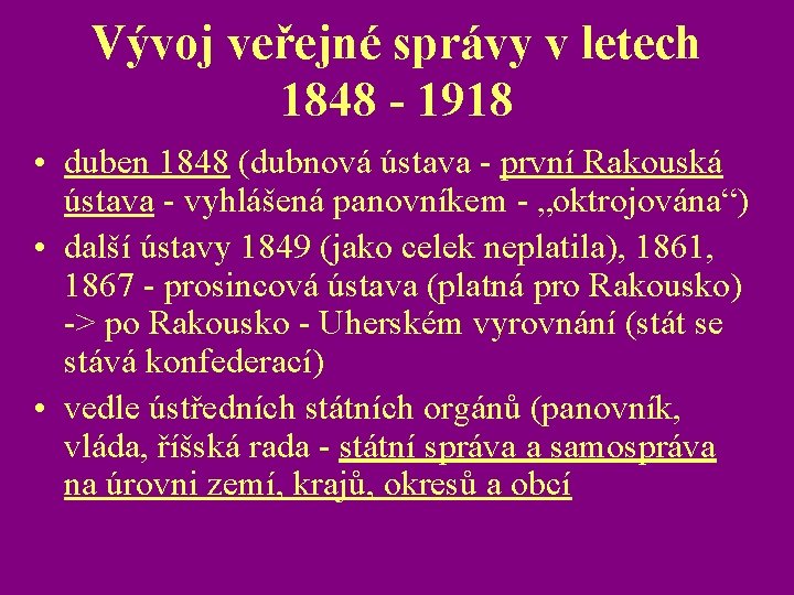 Vývoj veřejné správy v letech 1848 - 1918 • duben 1848 (dubnová ústava -