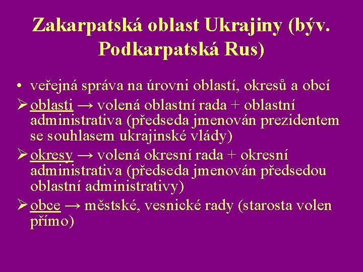 Zakarpatská oblast Ukrajiny (býv. Podkarpatská Rus) • veřejná správa na úrovni oblastí, okresů a