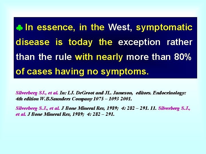  In essence, in the West, symptomatic disease is today the exception rather than