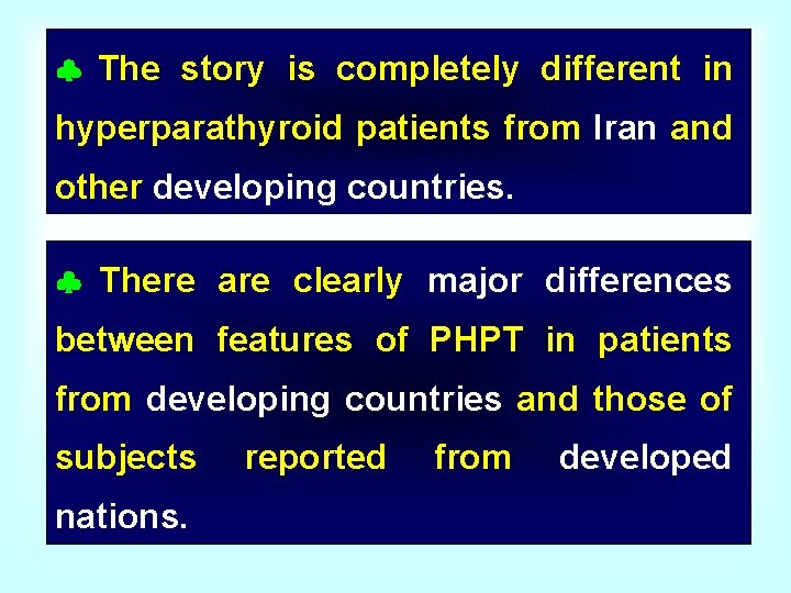  The story is completely different in hyperparathyroid patients from Iran and other developing