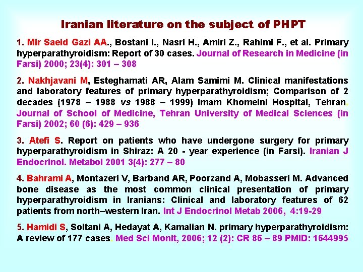 Iranian literature on the subject of PHPT 1. Mir Saeid Gazi AA. , Bostani