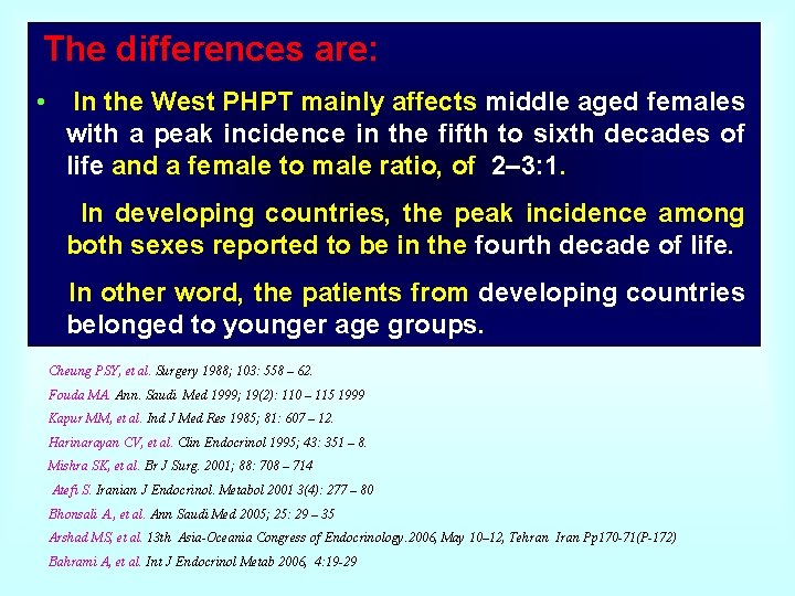  The differences are: • In the West PHPT mainly affects middle aged females